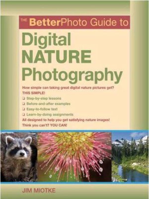 cover image of The BetterPhoto Guide to Digital Nature Photography